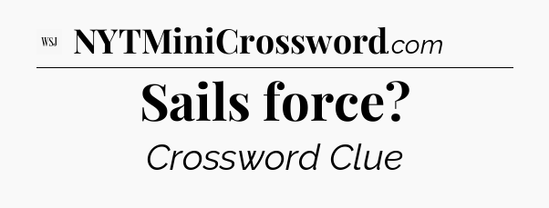 Sails force - WSJ Crossword