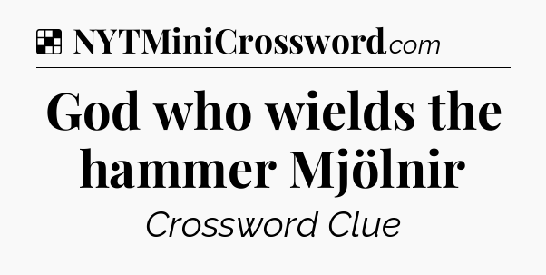 Solution: God who wields the hammer Mjölnir - NYT Crossword