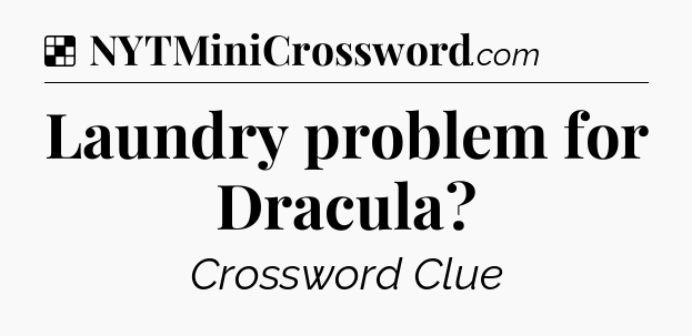 Solution: Laundry problem for Dracula - NYT Crossword
