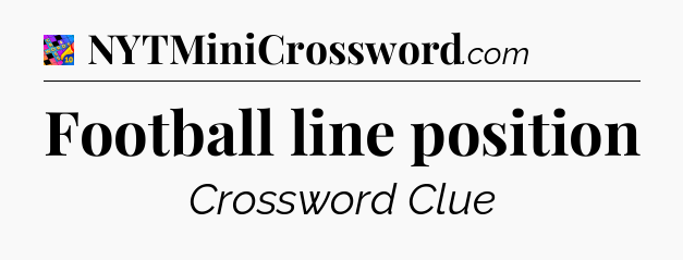 Football line position Crossword Clue