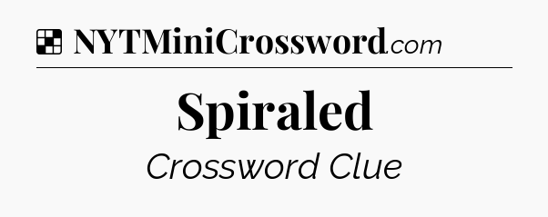 Solution: Spiraled - NYT Crossword