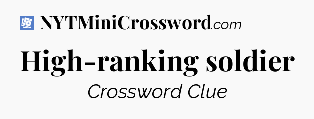 High-ranking soldier Puzzle Page Crossword Clue