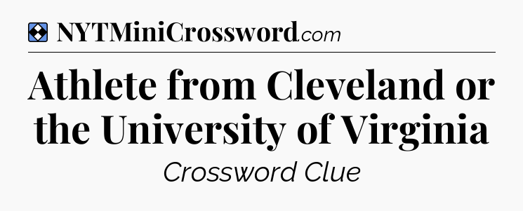 Solution: Athlete from Cleveland or the University of Virginia - NYT Mini Crossword