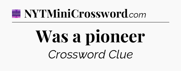 Was a pioneer - Thomas Joseph Crossword