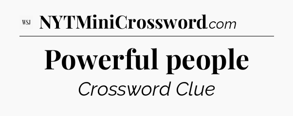 Powerful people - WSJ Crossword