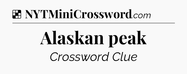 Solution: Alaskan peak - NYT Crossword
