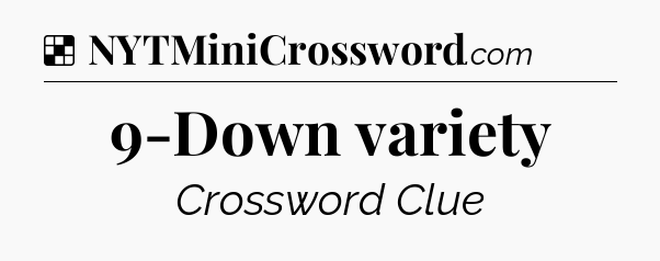 Solution: 9-Down variety - NYT Crossword
