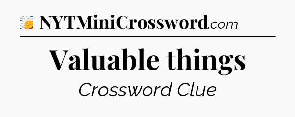 Valuable things - 7 Little Words