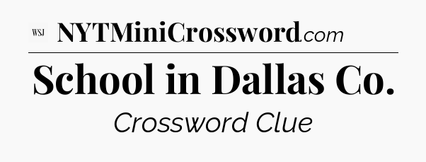 School in Dallas Co - WSJ Crossword