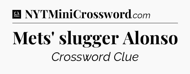 Mets' slugger Alonso - LA Times Crossword