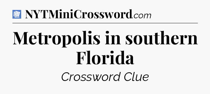 Metropolis in southern Florida Puzzle Page Crossword Clue
