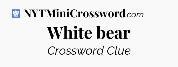 White bear Puzzle Page Crossword Clue