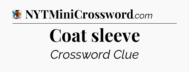 Coat sleeve Crossword Clue