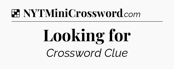 Solution: Looking for - NYT Crossword