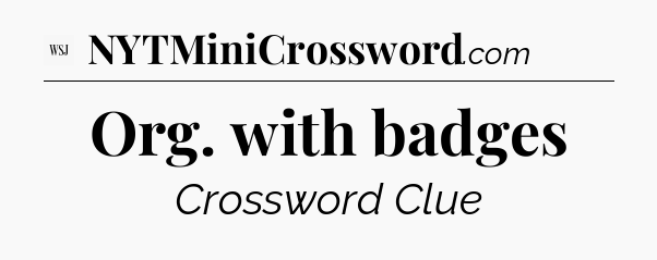 Org. with badges - WSJ Crossword