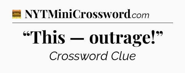 “This — outrage!” crossword clue Eugene Sheffer