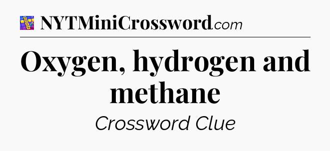 Oxygen, hydrogen and methane Codycross