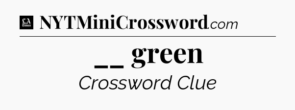 __ green - LA Times Crossword