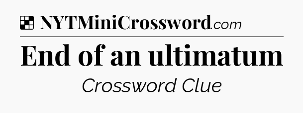 Solution: End of an ultimatum - NYT Crossword