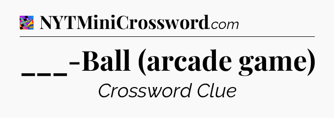 ___-Ball (arcade game) Crossword Clue
