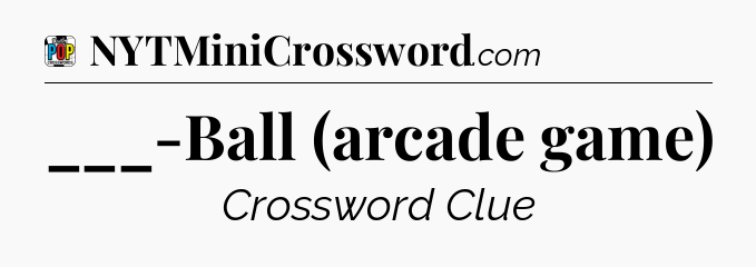 ___-Ball (arcade game) Crossword Clue