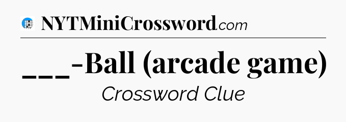 ___-Ball (arcade game) Crossword Clue
