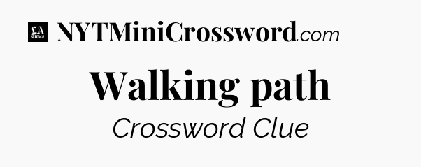 Walking path - LA Times Crossword