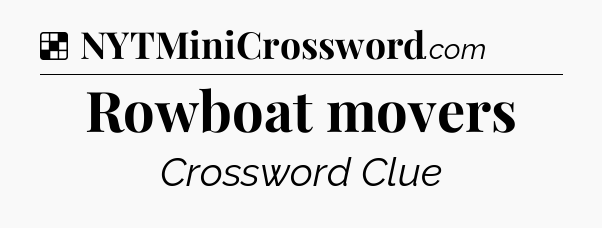 Solution: Rowboat movers - NYT Crossword