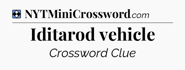 Solution: Iditarod vehicle - NYT Mini Crossword
