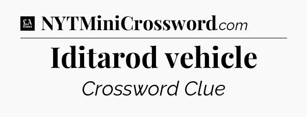 Iditarod vehicle - LA Times Crossword