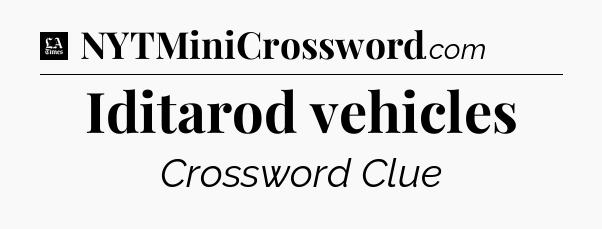Iditarod vehicles - LA Times Crossword