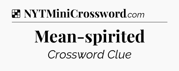 Solution: Mean-spirited - NYT Crossword
