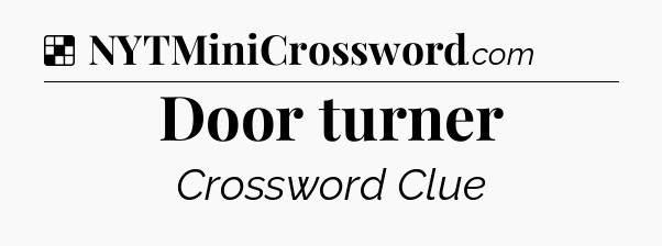 Solution: Door turner - NYT Crossword