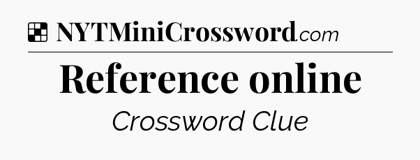 Solution: Reference online - NYT Crossword