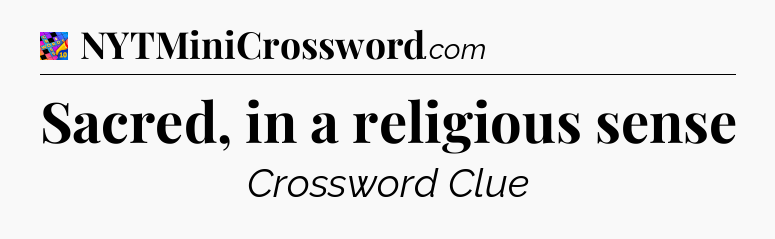 Sacred, in a religious sense Crossword Clue