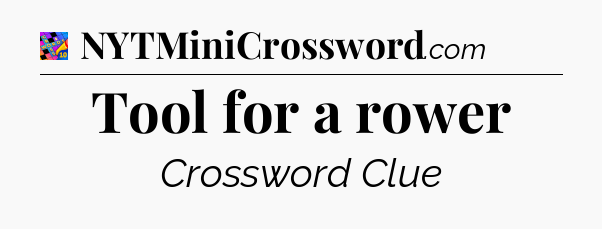 Tool for a rower Crossword Clue