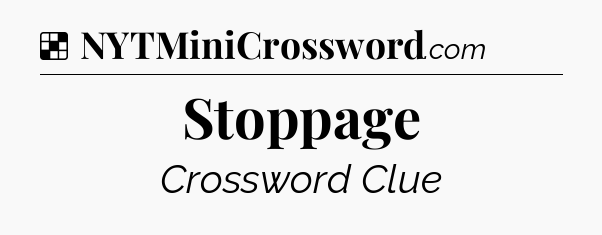 Solution: Stoppage - NYT Crossword