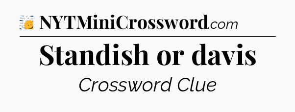 Standish or davis - 7 Little Words