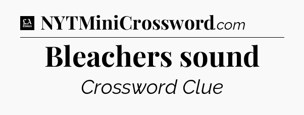 Bleachers sound - LA Times Crossword