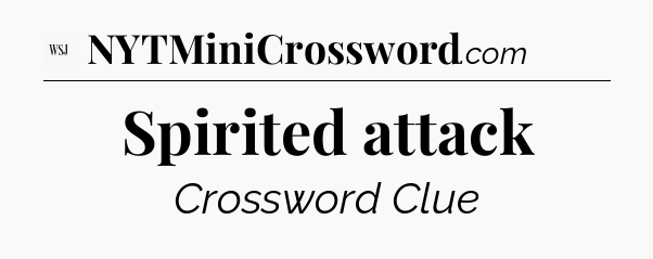 Spirited attack - WSJ Crossword