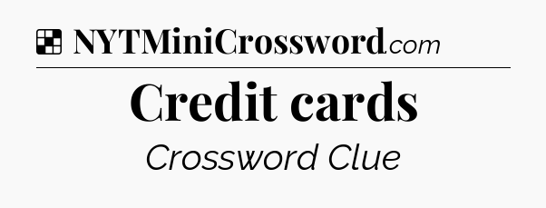 Solution: Credit cards - NYT Crossword