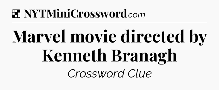 Solution: Marvel movie directed by Kenneth Branagh - NYT Crossword
