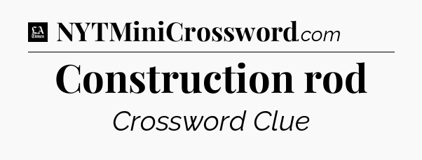 Construction rod - LA Times Crossword