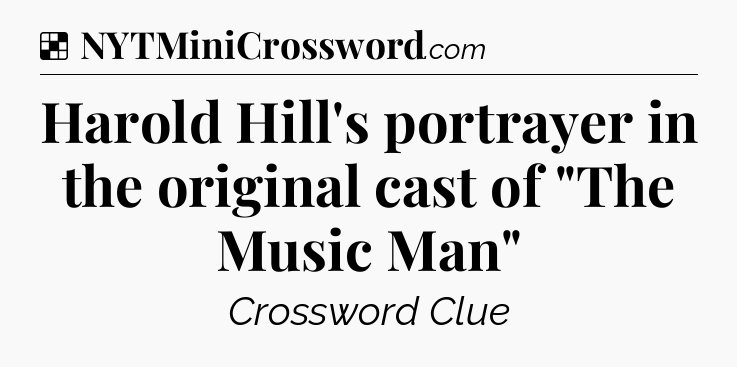 Solution: Harold Hill's portrayer in the original cast of 