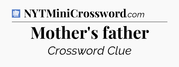 Mother's father Puzzle Page Crossword Clue
