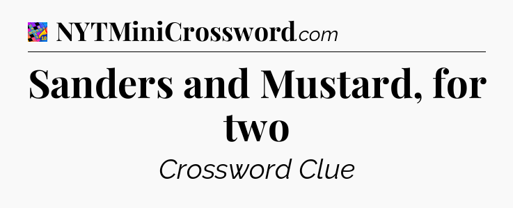 Sanders and Mustard, for two Crossword Clue