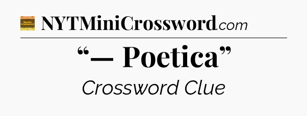 “— Poetica” - Eugene Sheffer Crossword