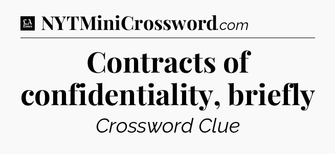 Contracts of confidentiality, briefly - LA Times Crossword