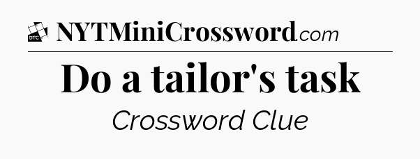 Do a tailor's task - Daily Themed Classic Crossword