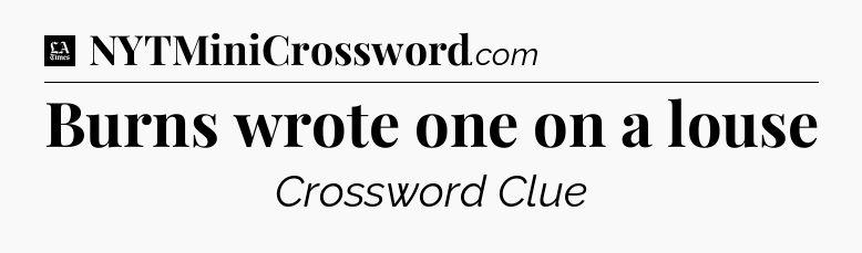 Burns wrote one on a louse - LA Times Crossword